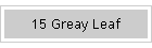 15 Greay Leaf